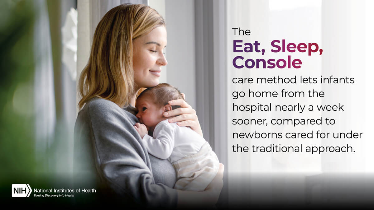 Image of a young woman holding an infant with words "The Eat, Sleep, Console care method lets infants go home from the hospital nearly a week sooner, compared to newborns cared for under the traditional approach."